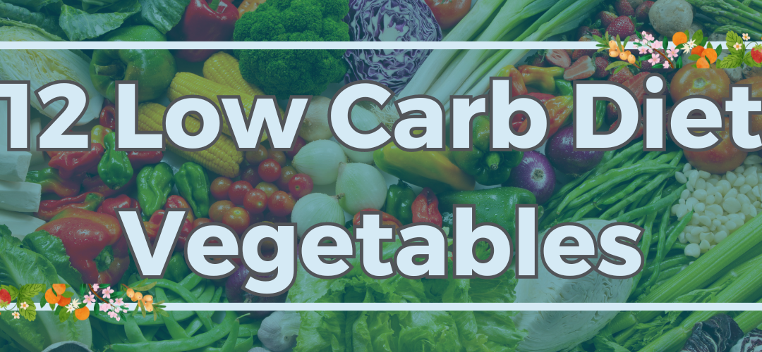 12 Low Carb Diet Vegetables