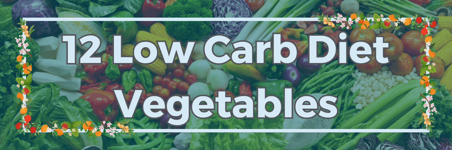 12 Low Carb Diet Vegetables