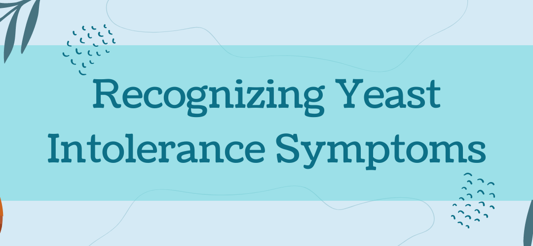 Recognizing Yeast Intolerance Symptoms