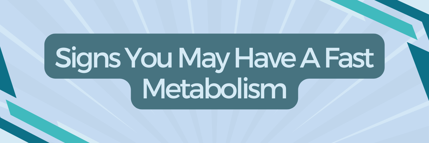 Signs You May Have A Fast Metabolism